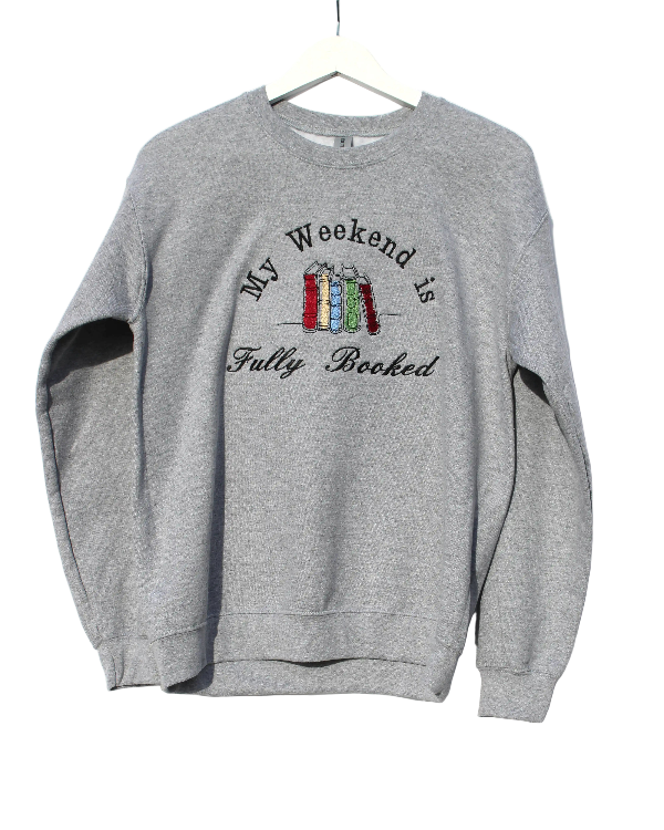 Embroidered Apparel - My Weekend is Fully Booked